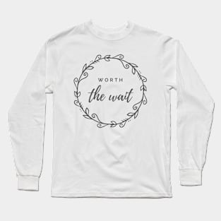 Worth the Wait Long Sleeve T-Shirt